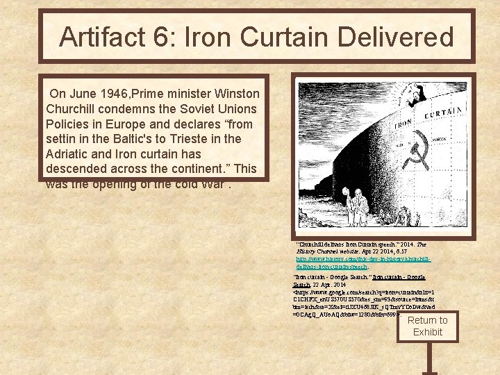 Artifact 6: Iron Curtain Delivered On June 1946, Prime minister Winston Churchill condemns the