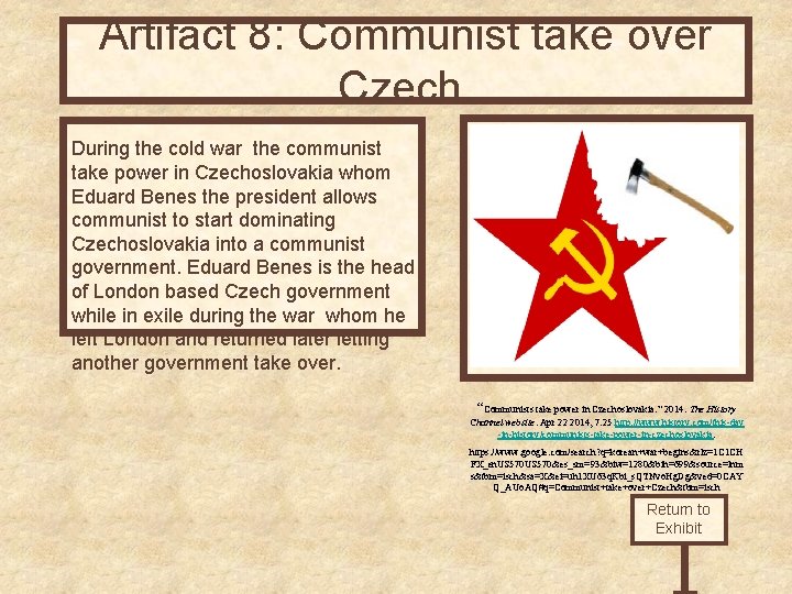 Artifact 8: Communist take over Czech. During the cold war the communist take power
