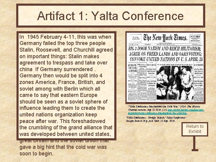 Artifact 1: Yalta Conference In 1945 February 4 -11, this was when Germany failed