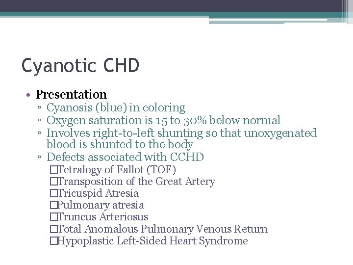 Cyanotic CHD • Presentation ▫ Cyanosis (blue) in coloring ▫ Oxygen saturation is 15