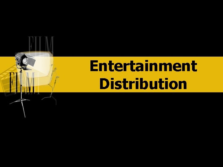 Entertainment Distribution ENTERTAINMENT 