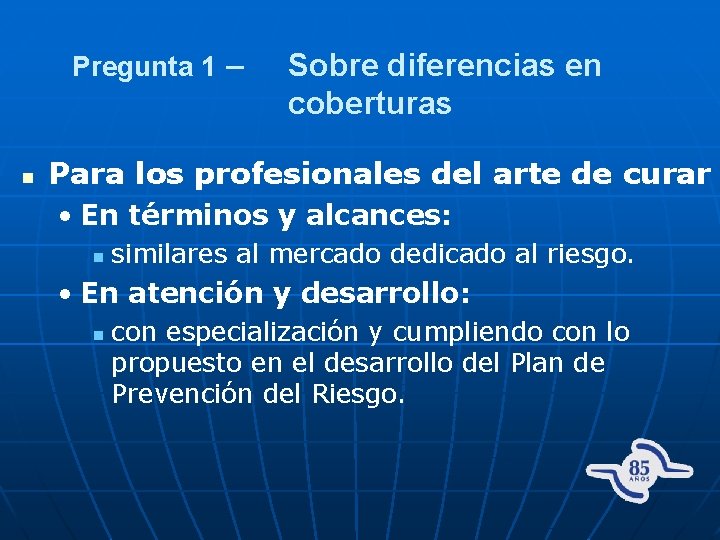 Pregunta 1 – n Sobre diferencias en coberturas Para los profesionales del arte de