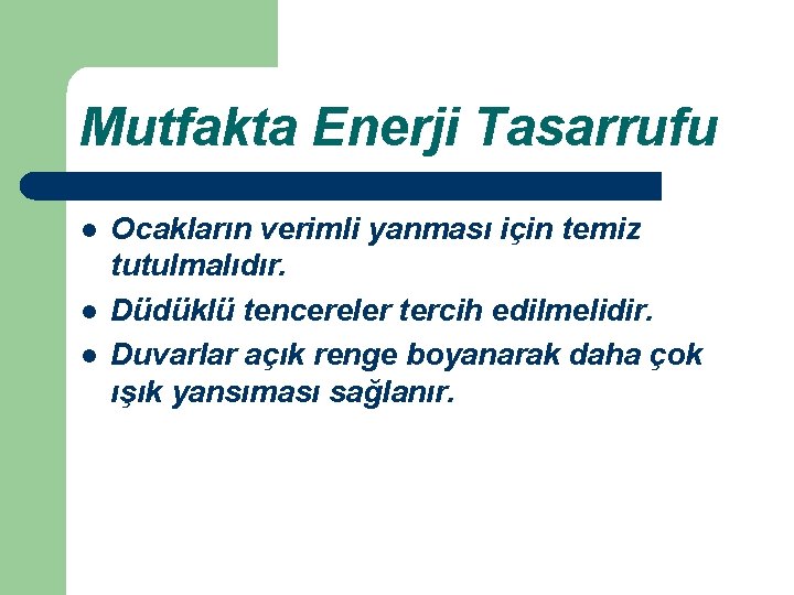 Mutfakta Enerji Tasarrufu l l l Ocakların verimli yanması için temiz tutulmalıdır. Düdüklü tencereler