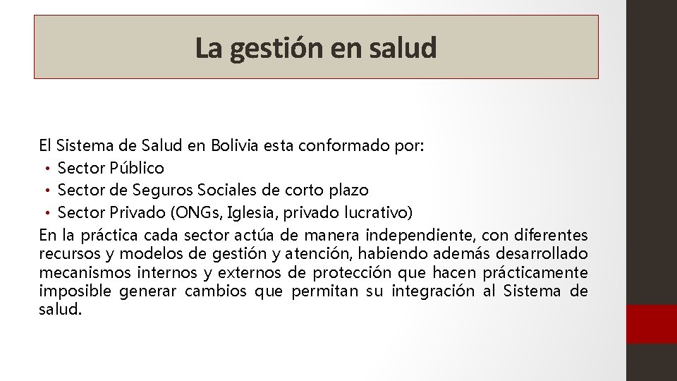 La gestión en salud El Sistema de Salud en Bolivia esta conformado por: •