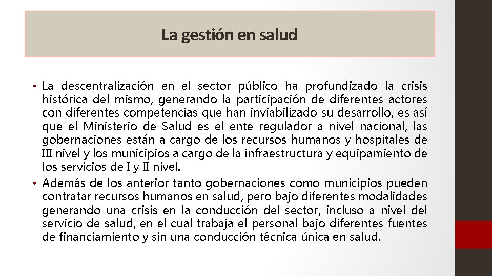 La gestión en salud • La descentralización en el sector público ha profundizado la