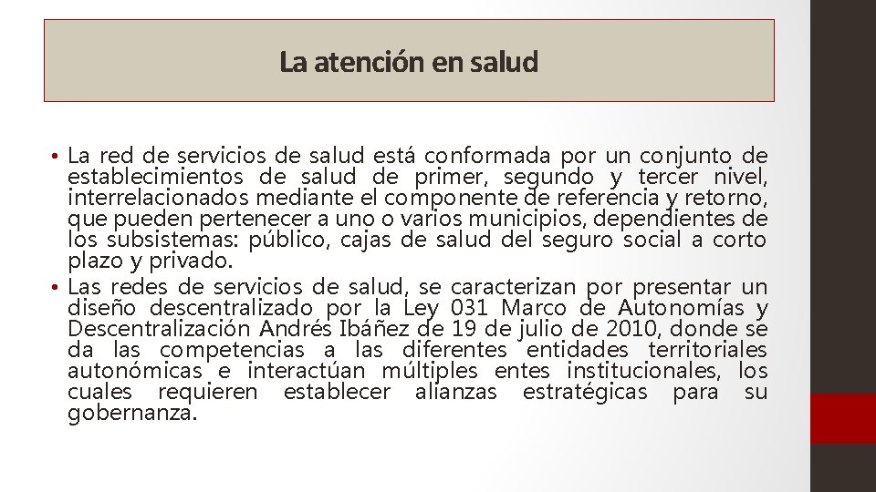 La atención en salud • La red de servicios de salud está conformada por