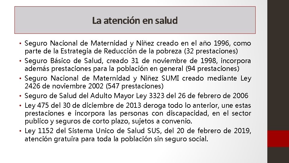 La atención en salud • Seguro Nacional de Maternidad y Niñez creado en el