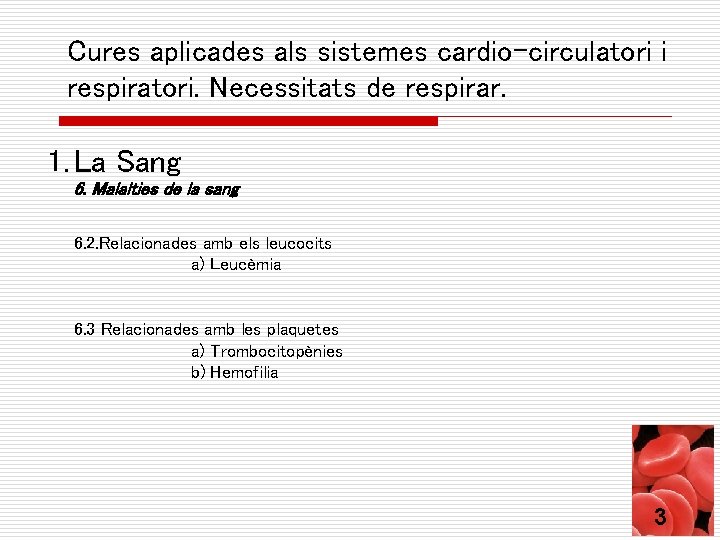 Cures aplicades als sistemes cardio-circulatori i respiratori. Necessitats de respirar. 1. La Sang 6.