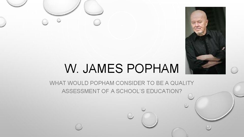 W. JAMES POPHAM WHAT WOULD POPHAM CONSIDER TO BE A QUALITY ASSESSMENT OF A