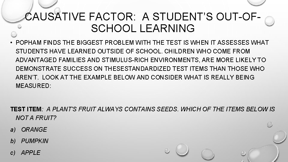 CAUSATIVE FACTOR: A STUDENT’S OUT-OFSCHOOL LEARNING • POPHAM FINDS THE BIGGEST PROBLEM WITH THE