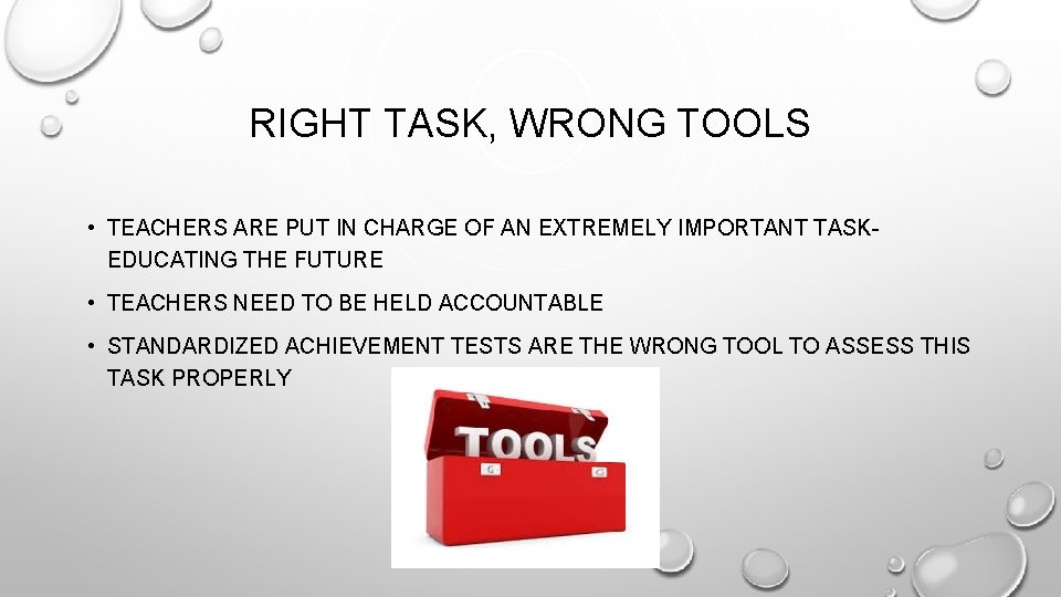 RIGHT TASK, WRONG TOOLS • TEACHERS ARE PUT IN CHARGE OF AN EXTREMELY IMPORTANT