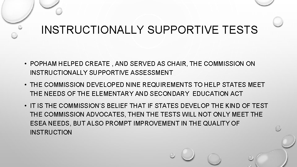 INSTRUCTIONALLY SUPPORTIVE TESTS • POPHAM HELPED CREATE , AND SERVED AS CHAIR, THE COMMISSION
