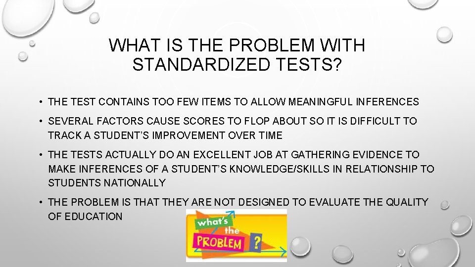 WHAT IS THE PROBLEM WITH STANDARDIZED TESTS? • THE TEST CONTAINS TOO FEW ITEMS