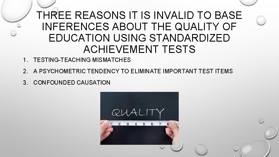 THREE REASONS IT IS INVALID TO BASE INFERENCES ABOUT THE QUALITY OF EDUCATION USING