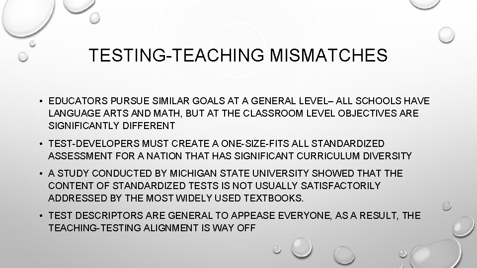 TESTING-TEACHING MISMATCHES • EDUCATORS PURSUE SIMILAR GOALS AT A GENERAL LEVEL– ALL SCHOOLS HAVE