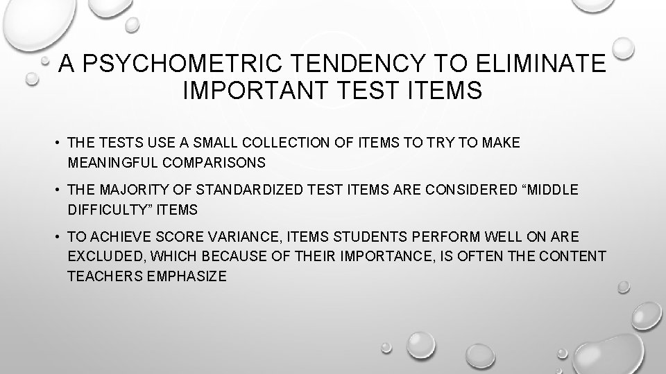 A PSYCHOMETRIC TENDENCY TO ELIMINATE IMPORTANT TEST ITEMS • THE TESTS USE A SMALL