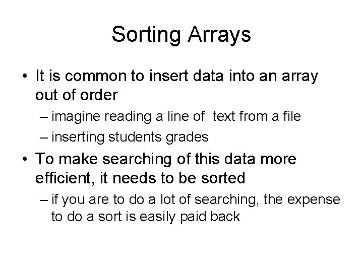 Sorting Arrays • It is common to insert data into an array out of