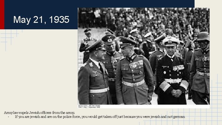 May 21, 1935 Army law expels Jewish officers from the army. If you are