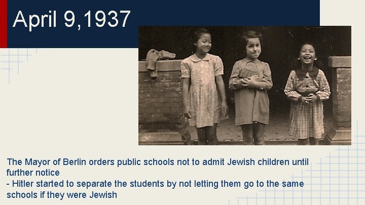 April 9, 1937 The Mayor of Berlin orders public schools not to admit Jewish