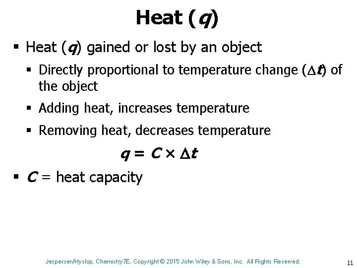 Heat (q) § Heat (q) gained or lost by an object § Directly proportional