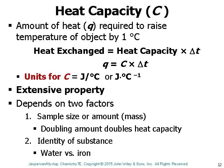 Heat Capacity (C ) § Amount of heat (q) required to raise temperature of
