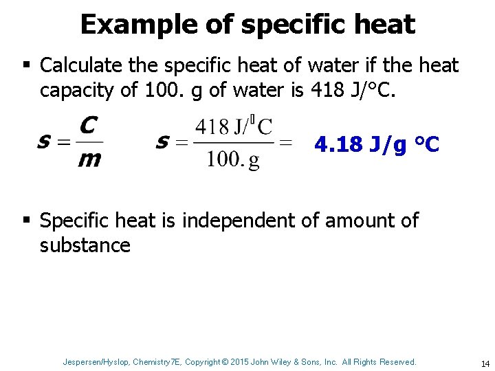 Example of specific heat § Calculate the specific heat of water if the heat