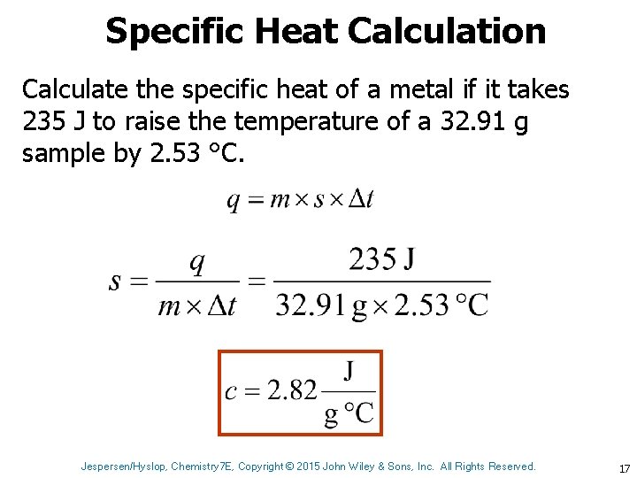Specific Heat Calculation Calculate the specific heat of a metal if it takes 235