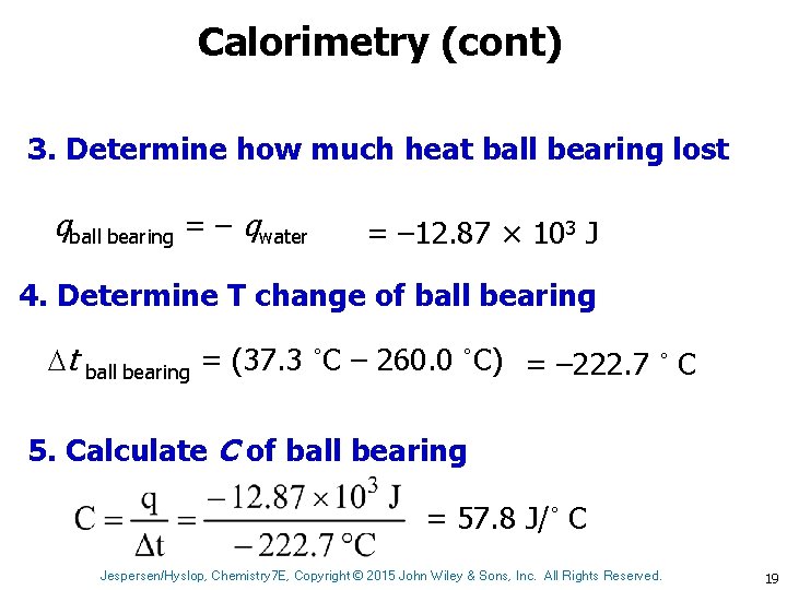 Calorimetry (cont) 3. Determine how much heat ball bearing lost qball bearing = –