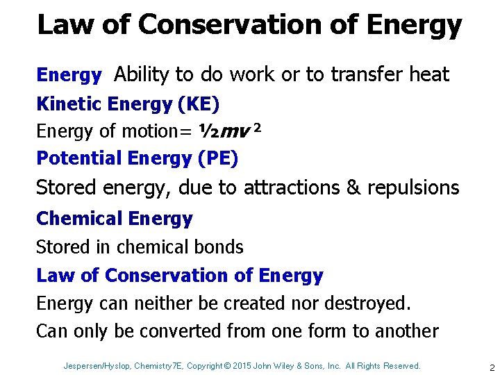 Law of Conservation of Energy Ability to do work or to transfer heat Kinetic