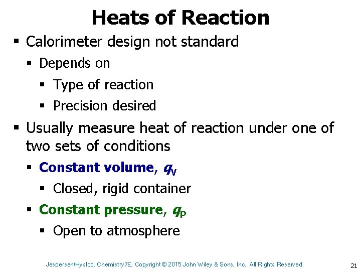 Heats of Reaction § Calorimeter design not standard § Depends on § Type of