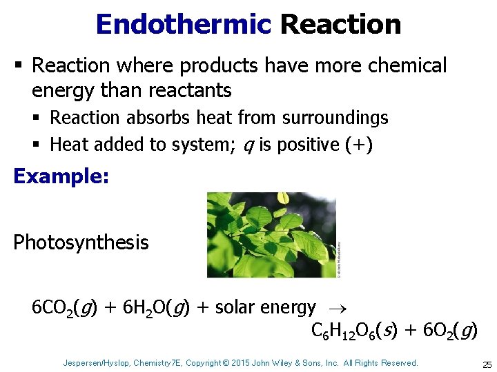Endothermic Reaction § Reaction where products have more chemical energy than reactants § Reaction