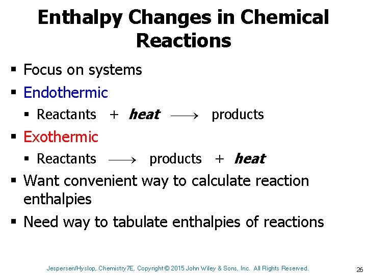 Enthalpy Changes in Chemical Reactions § Focus on systems § Endothermic § Reactants + Enthalpy Changes in Chemical Reactions § Focus on systems § Endothermic § Reactants +