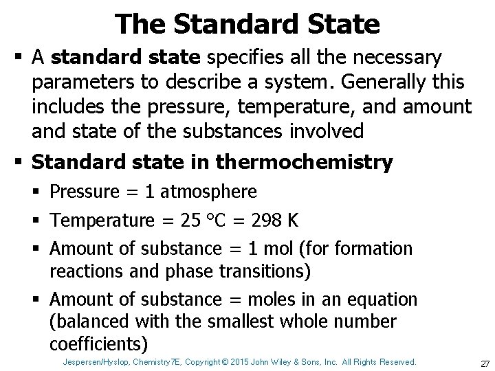 The Standard State § A standard state specifies all the necessary parameters to describe