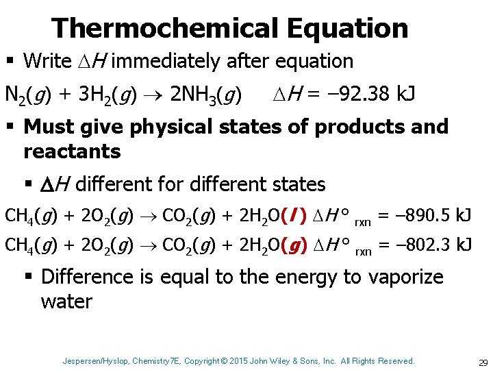 Thermochemical Equation § Write H immediately after equation N 2(g) + 3 H 2(g)