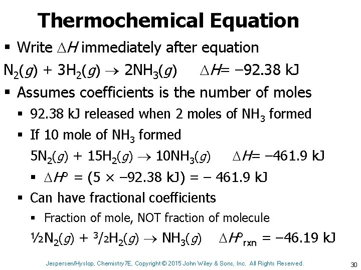 Thermochemical Equation § Write H immediately after equation N 2(g) + 3 H 2(g)