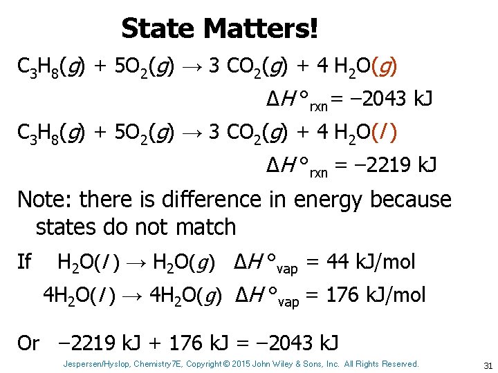 State Matters! C 3 H 8(g) + 5 O 2(g) → 3 CO 2(g)