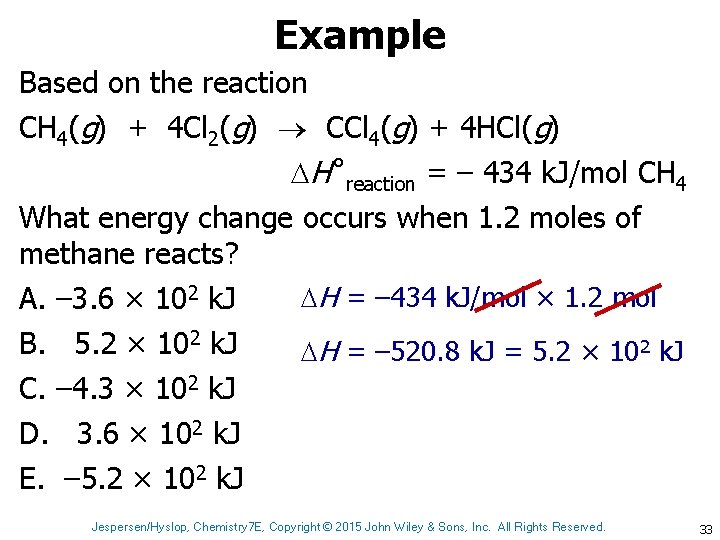 Example Based on the reaction CH 4(g) + 4 Cl 2(g) CCl 4(g) +