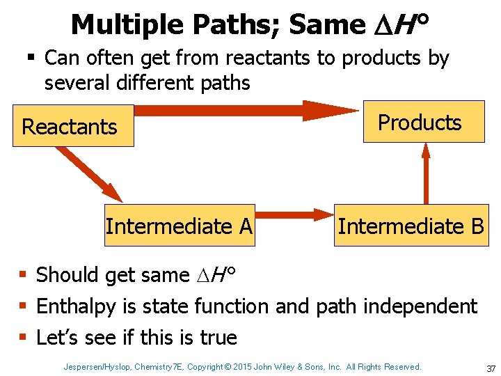 Multiple Paths; Same H ° § Can often get from reactants to products by