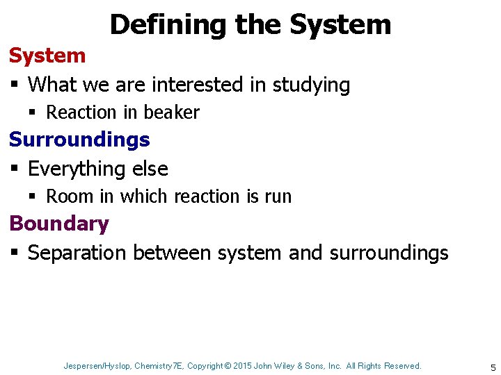 Defining the System § What we are interested in studying § Reaction in beaker