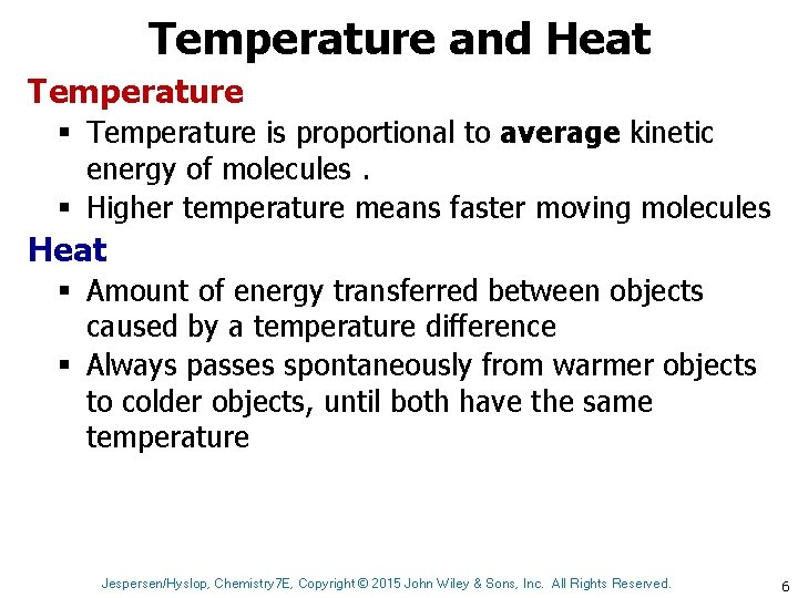 Temperature and Heat Temperature § Temperature is proportional to average kinetic energy of molecules.