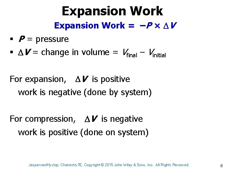 Expansion Work = –P × V § P = pressure § V = change