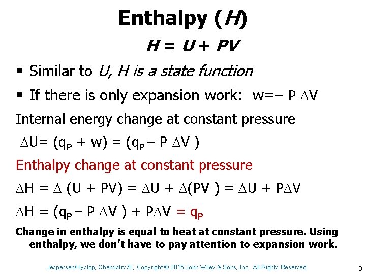 Enthalpy (H) H = U + PV § Similar to U, H is a