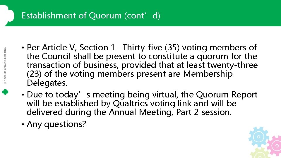 Establishment of Quorum (cont’d) • Per Article V, Section 1 –Thirty-five (35) voting members