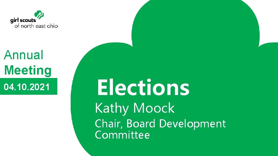 Annual Meeting 04. 10. 2021 Elections Kathy Moock Chair, Board Development Committee 