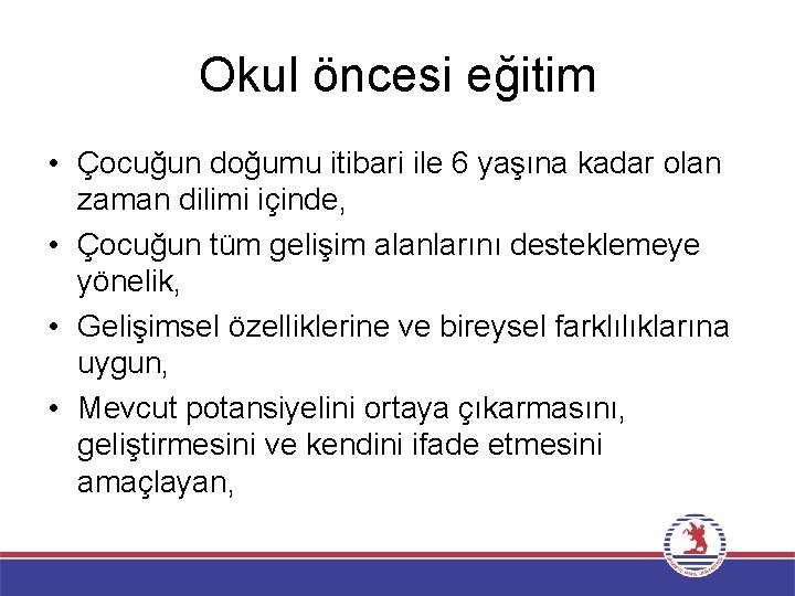 Okul öncesi eğitim • Çocuğun doğumu itibari ile 6 yaşına kadar olan zaman dilimi