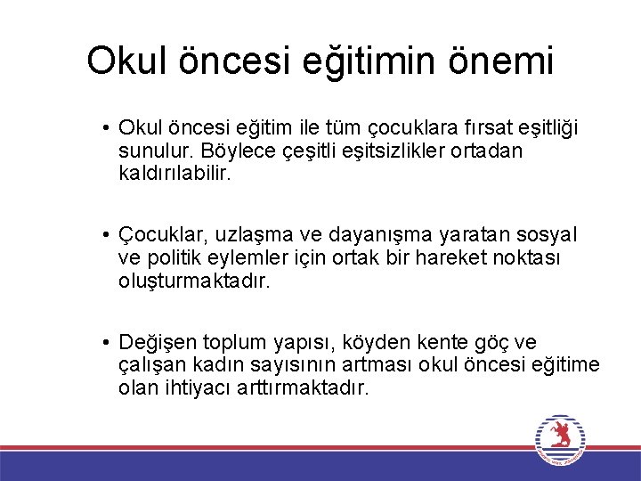 Okul öncesi eğitimin önemi • Okul öncesi eğitim ile tüm çocuklara fırsat eşitliği sunulur.