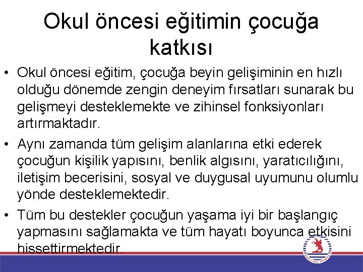 Okul öncesi eğitimin çocuğa katkısı • Okul öncesi eğitim, çocuğa beyin gelişiminin en hızlı