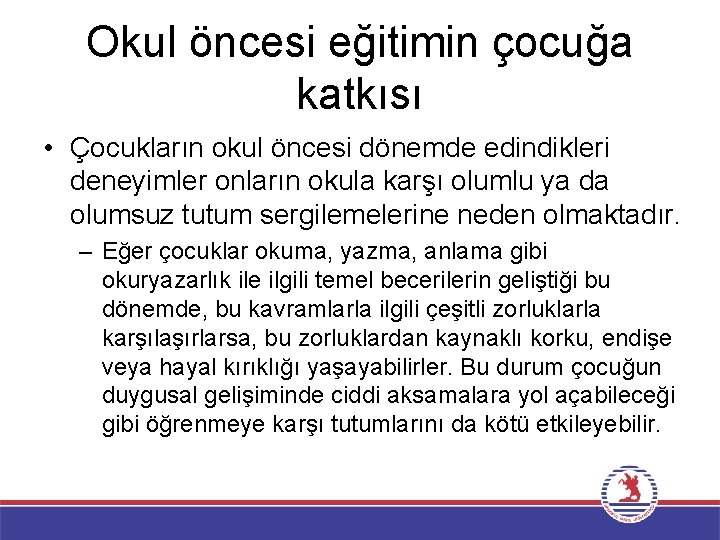 Okul öncesi eğitimin çocuğa katkısı • Çocukların okul öncesi dönemde edindikleri deneyimler onların okula