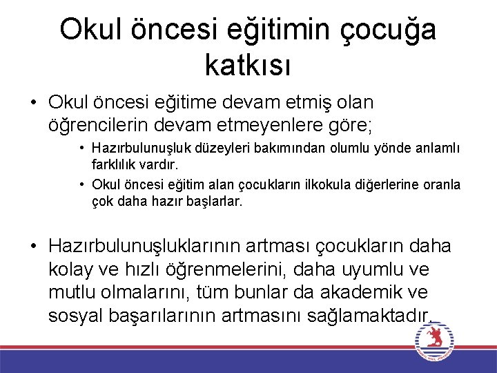 Okul öncesi eğitimin çocuğa katkısı • Okul öncesi eğitime devam etmiş olan öğrencilerin devam