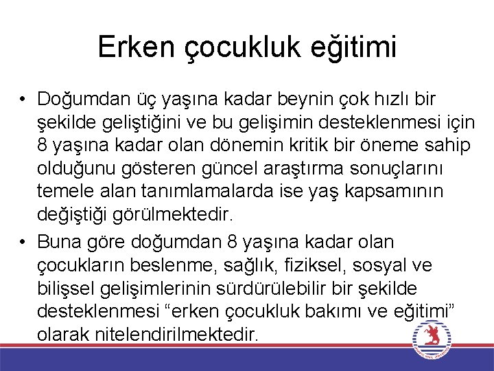 Erken çocukluk eğitimi • Doğumdan üç yaşına kadar beynin çok hızlı bir şekilde geliştiğini